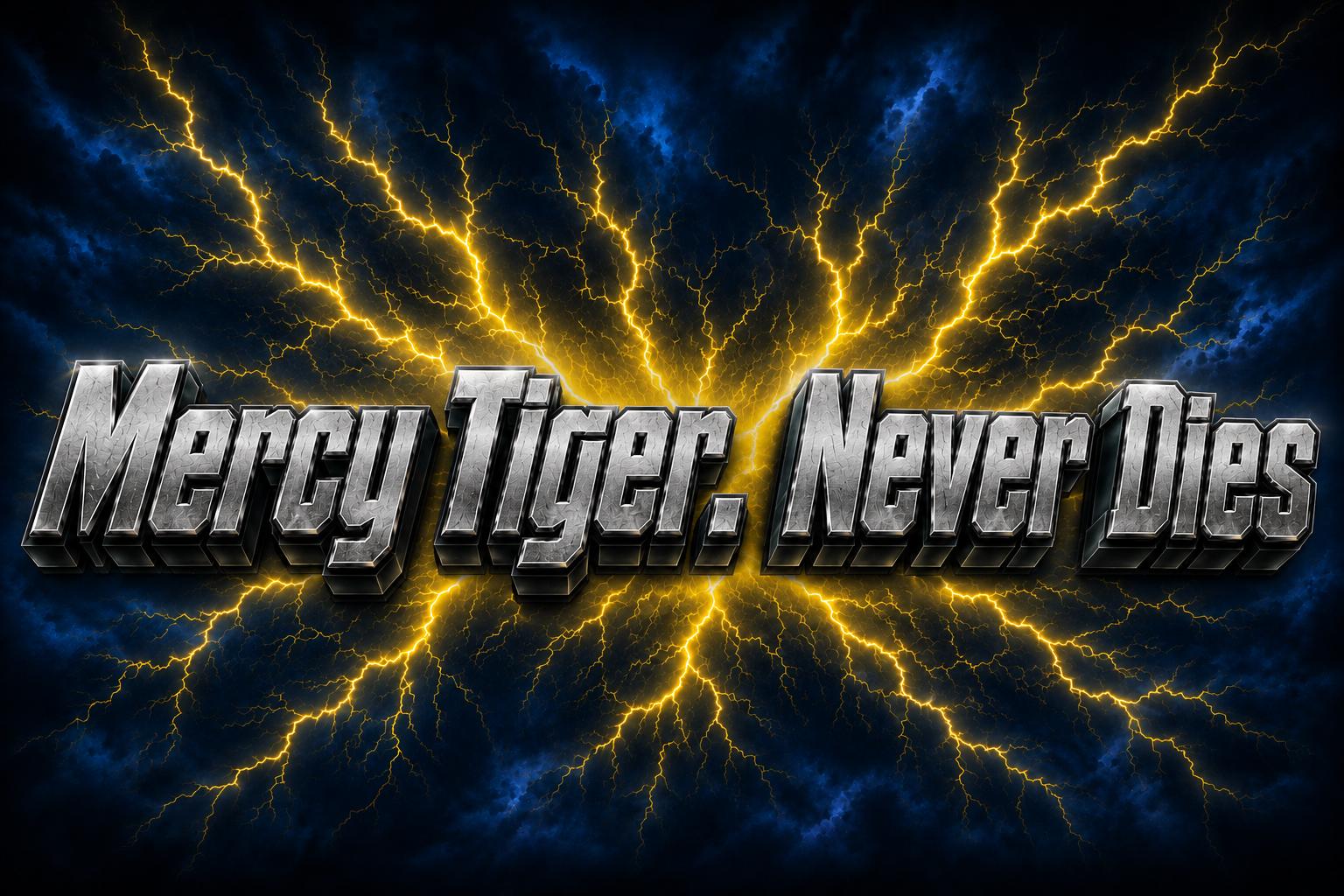 Mercy Tiger, Never Dies